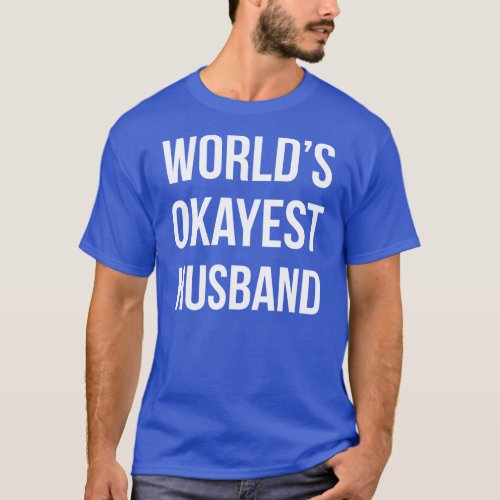 Worlds Okayest Husband T_Shirt