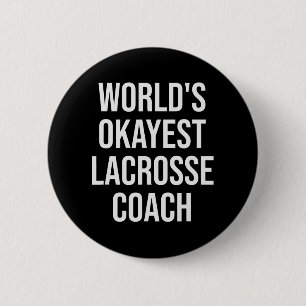 World's Okayest Lacrosse Coach Gift  Button