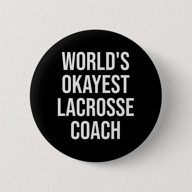 World's Okayest Lacrosse Coach Gift  Button (Front)