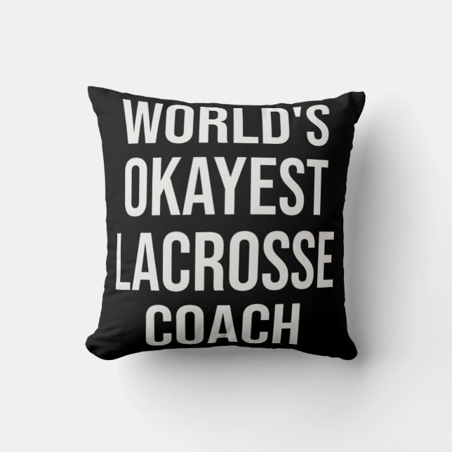 World's Okayest Lacrosse Coach Gift  Throw Pillow (Front)