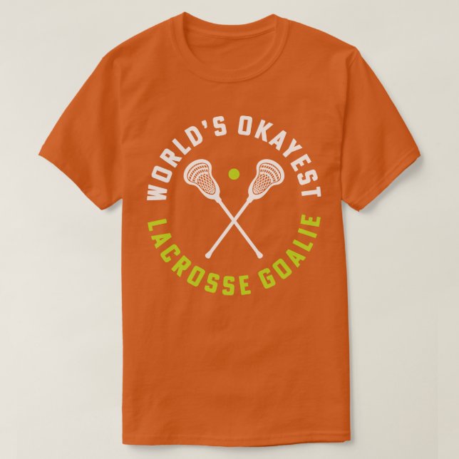Worlds Okayest Lacrosse Goalie Girls Lacrosse Coll T-Shirt (Design Front)