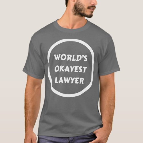 Worlds Okayest Lawyer 15 T_Shirt