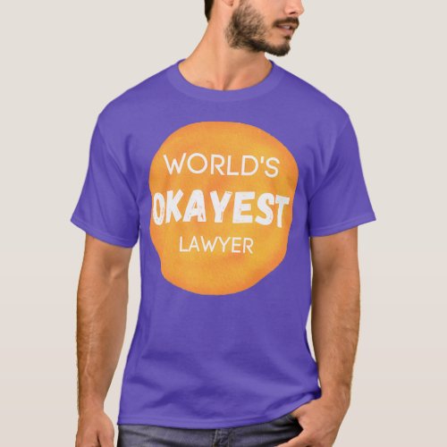 Worlds Okayest Lawyer 7 2 T_Shirt