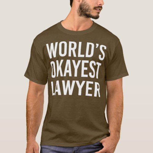 Worlds Okayest Lawyer 9 T_Shirt