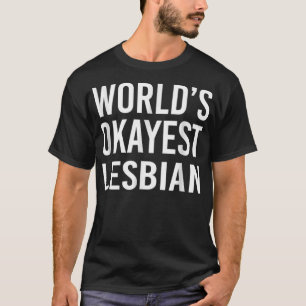 Worlds Okayest Lesbian Funny T LGBT Pride Equalit T-Shirt