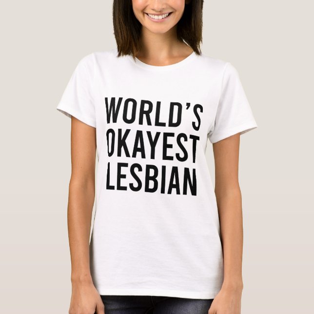World's Okayest Lesbian T-Shirt (Front)