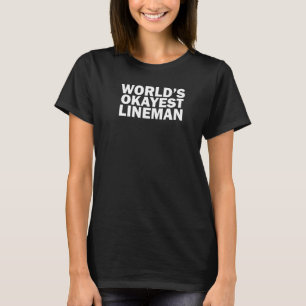 World's Okayest Lineman Powerline Technician T-Shirt