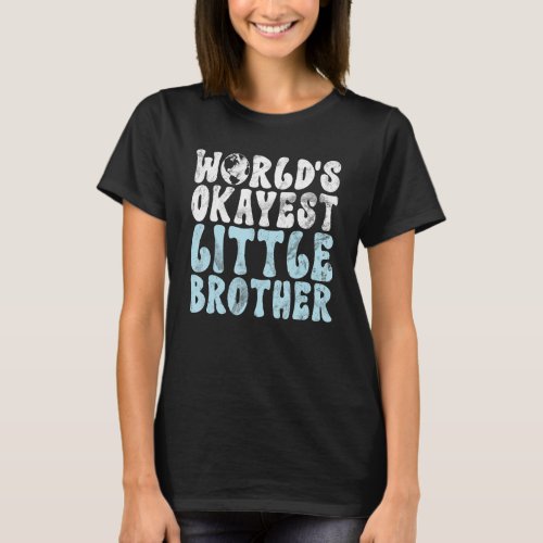Worlds okayest Little Brother T_Shirt