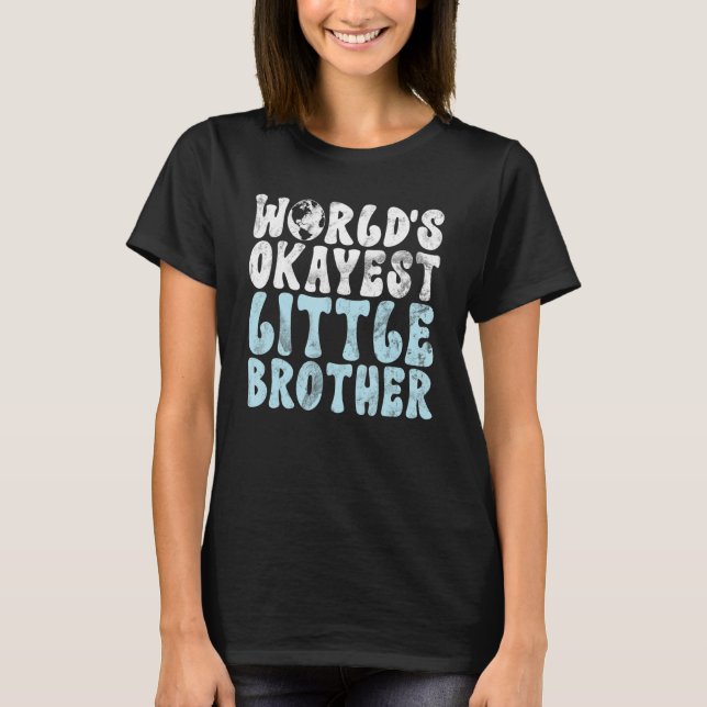 Worlds okayest Little Brother T-Shirt (Front)