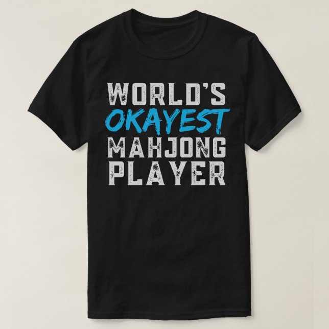 Worlds Okayest Mahjong Player T-Shirt (Design Front)