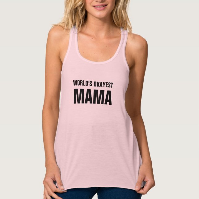 World's Okayest Mama Tank Top - Racerback Tee! (Front)