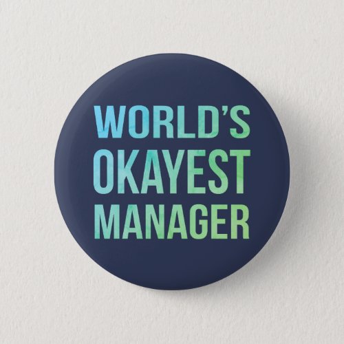 Worlds Okayest Manager Humorous Button