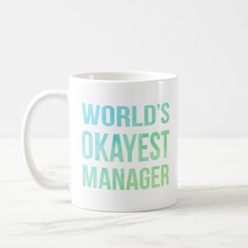 Worlds Okayest Manager Humorous Coffee Mug