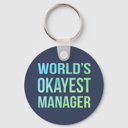 Worlds Okayest Manager Humorous Keychain