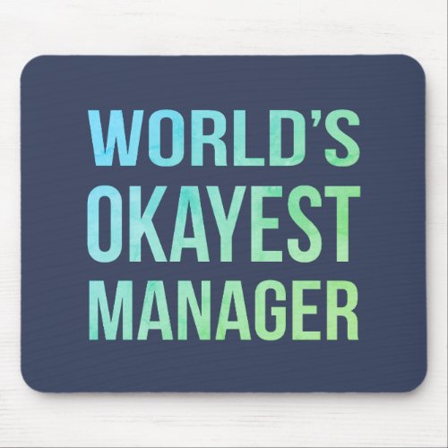 Worlds Okayest Manager Humorous Mouse Pad