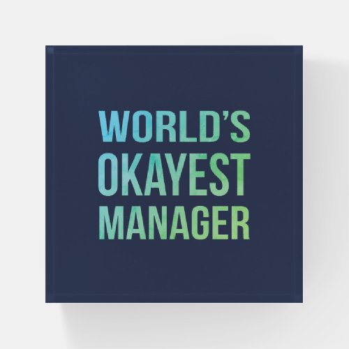 Worlds Okayest Manager Humorous Paperweight