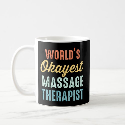 WorldS Okayest Massage Therapist Coffee Mug