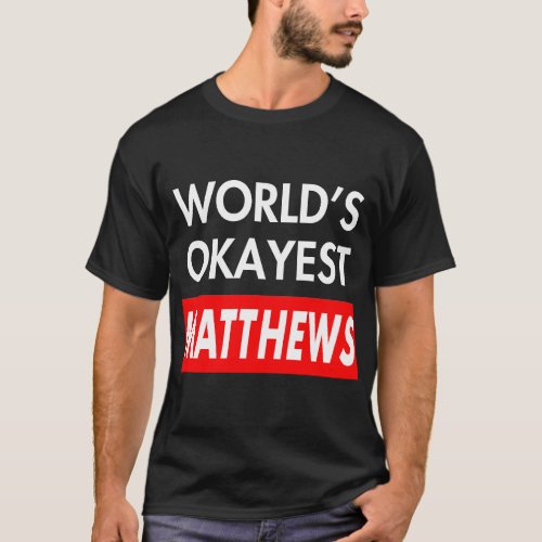 Worlds okayest Matthews T_Shirt