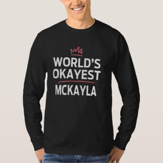 World's Okayest MCKAYLA Funny Personalized Custom T-Shirt
