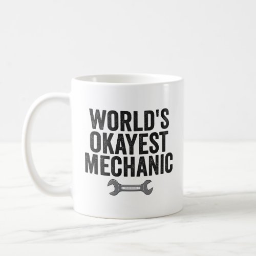 Worlds Okayest Mechanic Funny Auto repairman Gift Coffee Mug