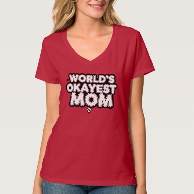 World's Okayest Mom Funny Sarcastic T-Shirt (Front)