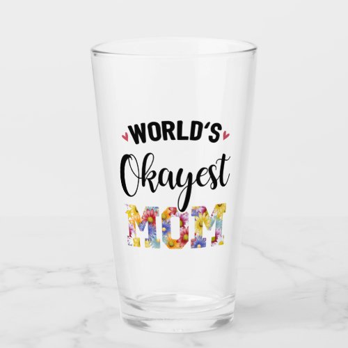 Worlds Okayest Mom Humor Glass