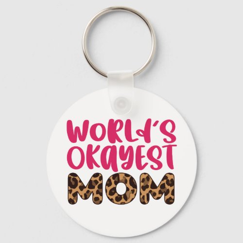 Worlds Okayest Mom Leopard Print Mothers Day Keychain