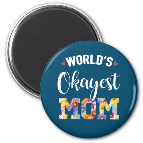 Worlds Okayest Mom Magnet
