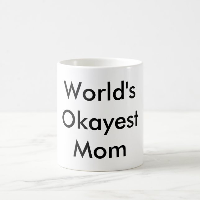 "Worlds Okayest Mom" Mug (Center)