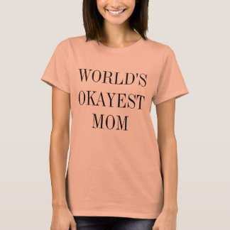 World's Okayest Mom Shirt