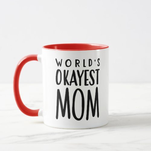 Worlds Okayest MOM _ Tea Coffee Mug