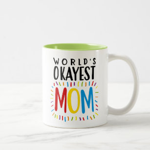 World's Okayest MOM - Tea Coffee Mug