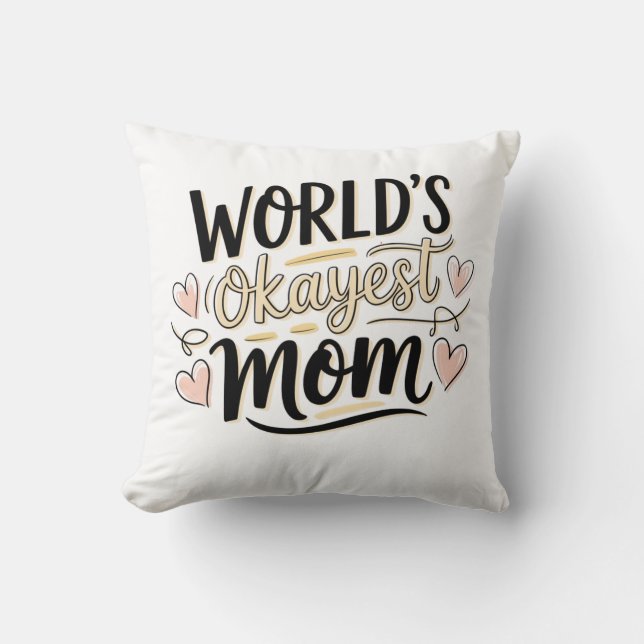 World's Okayest Mom Throw Pillow (Front)
