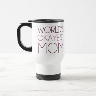 World's Okayest Mom Travel Mug