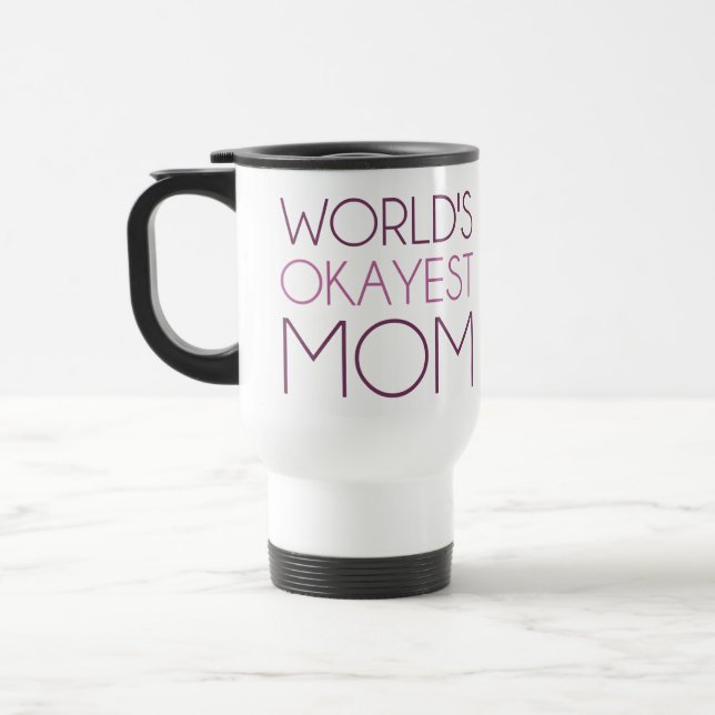 World's Okayest Mom Travel Mug (Left)