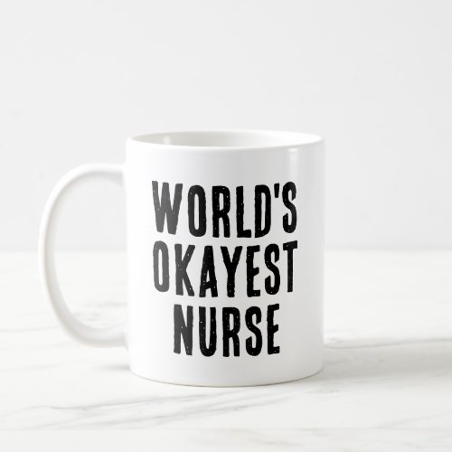 Worlds Okayest Nurse Gift Coffee Mug