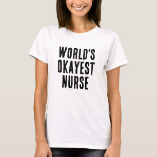 World's Okayest Nurse Gift T-Shirt