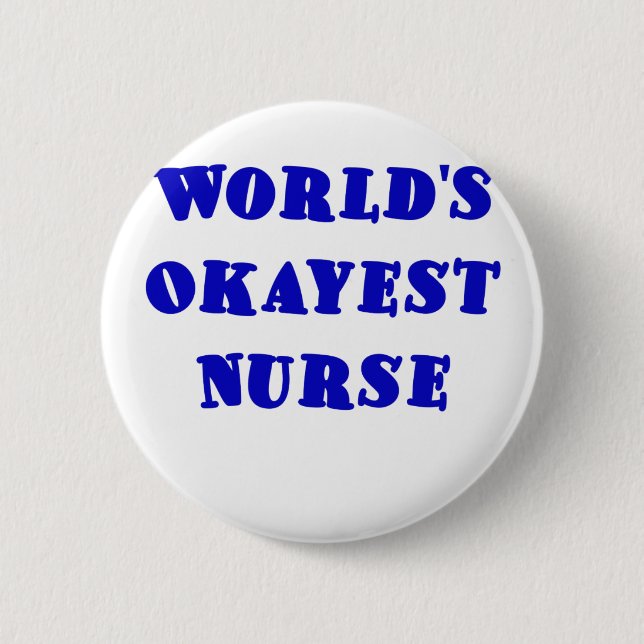 Worlds Okayest Nurse Pinback Button (Front)