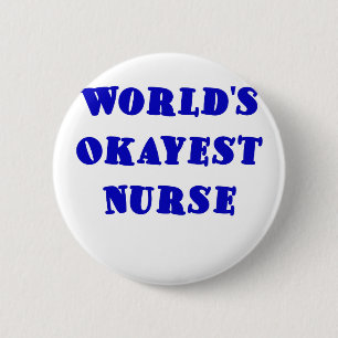 Worlds Okayest Nurse Pinback Button