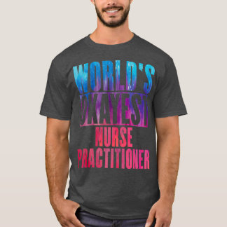 Worlds okayest Nurse Practitioner 1 T-Shirt