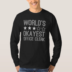 Worlds Okayest Office Clerk Office Clerk 1 T-Shirt