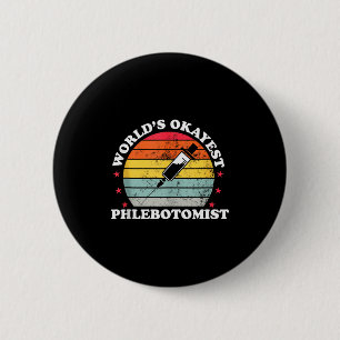 Worlds Okayest Phlebotomist Funny Phlebotomy Women Button