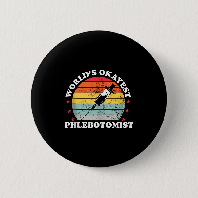 Worlds Okayest Phlebotomist Funny Phlebotomy Women Button (Front)
