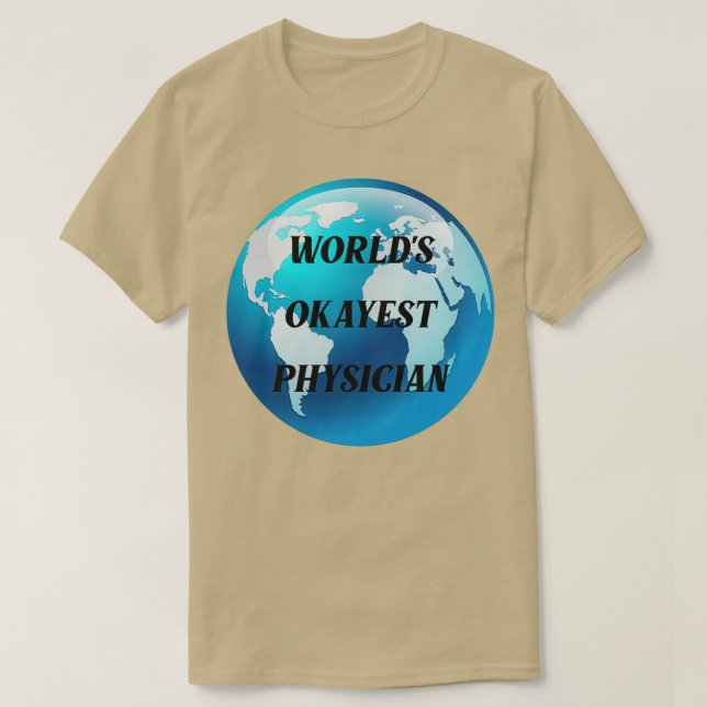 worlds okayest physician 2 T-Shirt (Design Front)