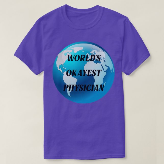 worlds okayest physician 3 T-Shirt (Design Front)