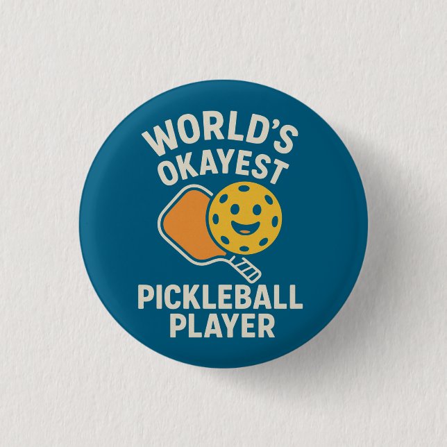 Worlds Okayest Pickleball Player Button (Front)