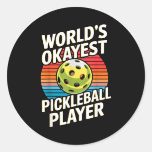 World's okayest pickleball player  classic round sticker