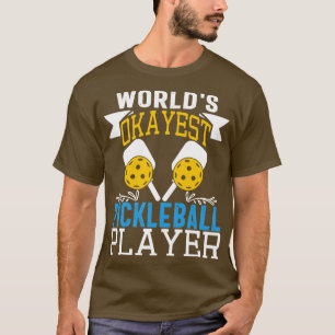 Worlds Okayest Pickleball Player Funny Pickleball T-Shirt