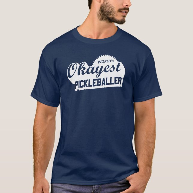 World's Okayest Pickleballer T-Shirt (Front)