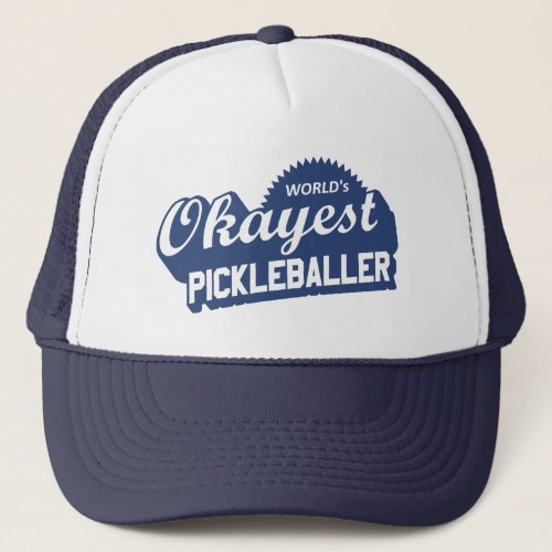 Worlds Okayest Pickleballer Trucker Hat